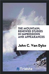 THE MOUNTAIN; RENEWED STUDIES IN IMPRESS