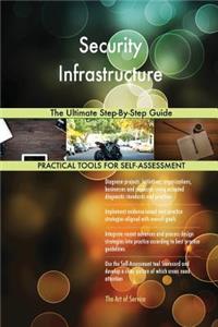 Security Infrastructure The Ultimate Step-By-Step Guide