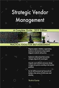 Strategic Vendor Management A Complete Guide - 2019 Edition