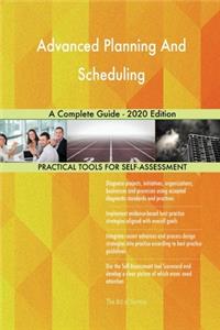 Advanced Planning And Scheduling A Complete Guide - 2020 Edition