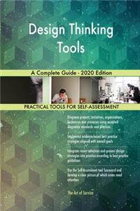 Design Thinking Tools A Complete Guide - 2020 Edition