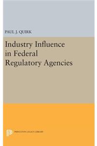 Industry Influence in Federal Regulatory Agencies