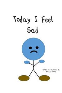 Today I Feel Sad