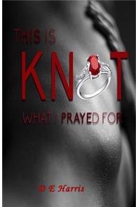 This Is Knot What I Prayed for