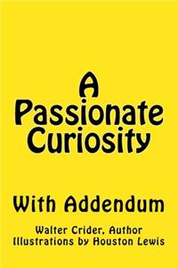 Passionate Curiosity With Addendum