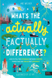 What's the Actually Factually Difference?: How to Tell the Difference Between Over 150 Things That Are Similar But Different