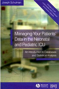 Managing Your Patients' Data in the Neonatal and Pediatric ICU
