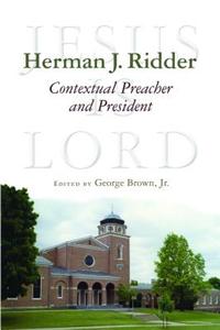 Herman J. Ridder, Contextual Preacher and President