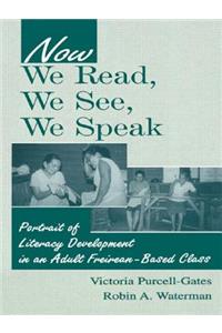 Now We Read, We See, We Speak