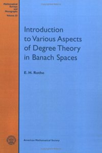 Introduction to Various Aspects of Degree Theory in Banach Spaces