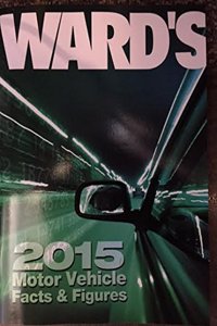 Ward's 2015 Motor Vehicle Facts & Figures