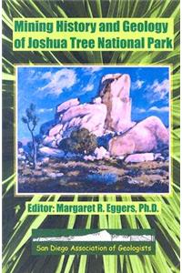 Mining History and Geology of Joshua Tree National Park: San Bernardino and Riverside Counties, California