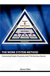 The Work System Method: Connecting People, Processes, and It for Business Results