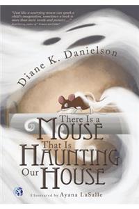 There Is a Mouse That Is Haunting Our House