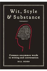 Wit, Style & Substance: Common Uncommon Words in Writing and Conversation
