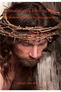Undeniably Christlike