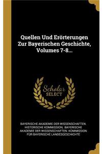 Quellen Und Erörterungen Zur Bayerischen Geschichte, Volumes 7-8...