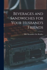 Beverages and Sandwiches for Your Husband's Friends