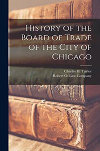 History of the Board of Trade of the City of Chicago