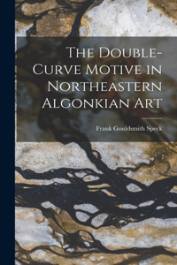 Double-Curve Motive in Northeastern Algonkian Art