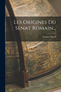 Les Origines Du Senat Romain...