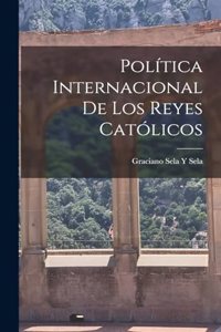 Política Internacional De Los Reyes Católicos