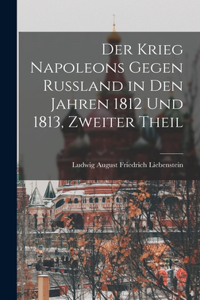 Krieg Napoleons gegen Rußland in den Jahren 1812 und 1813, Zweiter Theil