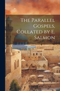 Parallel Gospels, Collated by E. Salmon