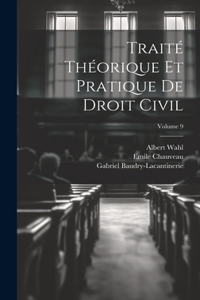 Traité Théorique Et Pratique De Droit Civil; Volume 9