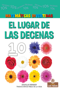 El Lugar de Las Decenas (the Tens Place)
