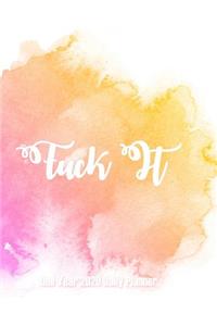 Fuck It - 2020 One Year Daily Planner