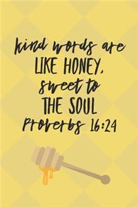 Kind Words Are Like Honey Sweet To The Soul Proverbs 16