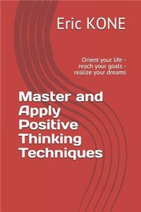 Master and Apply Positive Thinking Techniques
