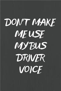 Don't Make Me Use My Bus Driver Voice