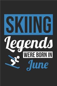 Skiing Notebook - Skiing Legends Were Born In June - Skiing Journal - Birthday Gift for Skier