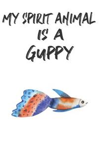 My Spirit Animal Is A Guppy