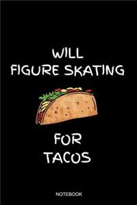Will Figure Skating For Tacos Notebook