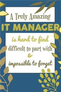 A Truly Amazing IT MANAGER Is Hard To Find Difficult To Part With & Impossible To Forget