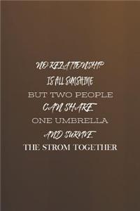 No Realtionship Is All Sunshine But Two People Can Share An Umbrella And Survive The Strom Together
