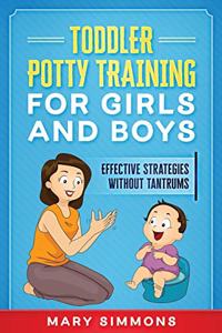 Toddler Potty Training for Girls and Boys: Effective Strategies Without Tantrums