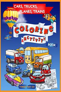 Cars, Trucks, Planes, Trains Coloring & Activity Book Age 3+