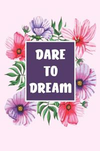 Dare To Dream: College Ruled Notebook Journal, 6x9 Inch, 120 Pages