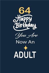 64 Happy birthday you are now an adult