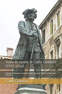 Tutte le opere di Carlo Goldoni (1707-1793): Volume V Edizione completa delle lettere di Carlo Goldoni in un volume