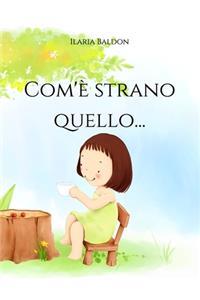 Com'è strano quello...