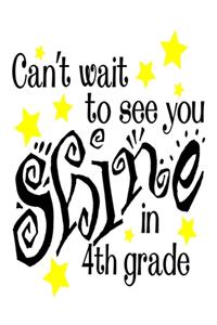 Can't Wait To See You Shine In 4th Grade
