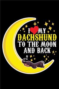 I Love My Dachshund to the Moon and Back