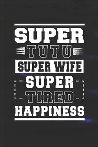 Super Tutu Super Wife Super Tired Happiness
