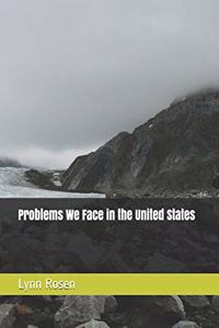 Problems We Face in the United States