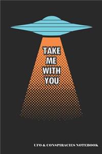 Take Me with You UFO & Conspiracies Notebook